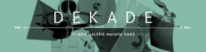 10 Jahre Galerie mariette HAAS | Jubiläumsausstellung DEKADE